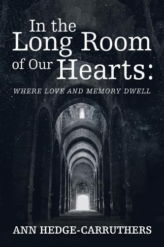Cover image for In the Long Room of Our Hearts: Where Love and Memory Dwell
