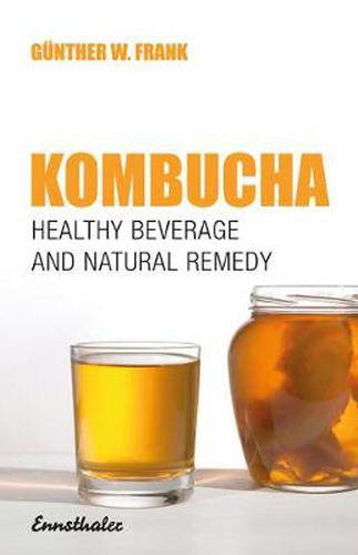 Cover image for Kombucha: Healthy Beverage and Natural Remedy from the Far East