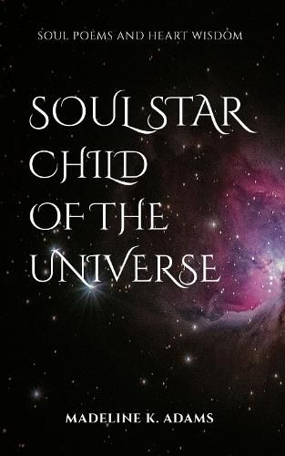 Cover image for Soul Star Child of the Universe: Soul Poems and Heart Wisdom