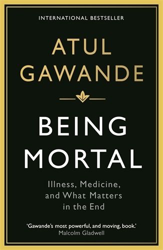 Cover image for Being Mortal: Illness, Medicine and What Matters in the End