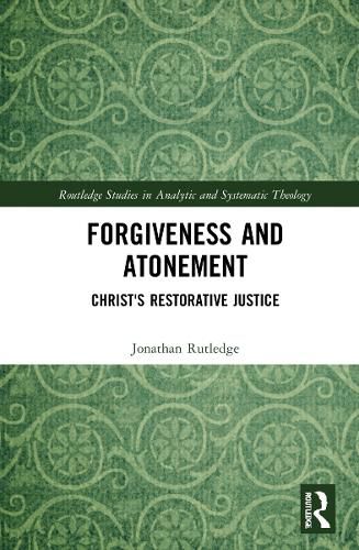 Cover image for Forgiveness and Atonement: Christ's Restorative Sacrifice