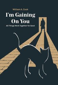 Cover image for I'M Gaining on You: All Things Work Together for Good