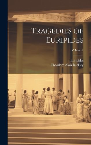 Cover image for Tragedies of Euripides; Volume 2