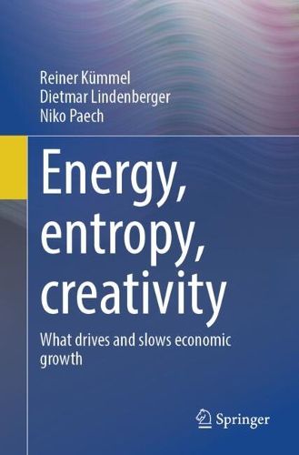 Cover image for Energy, entropy, creativity: What drives and slows economic growth