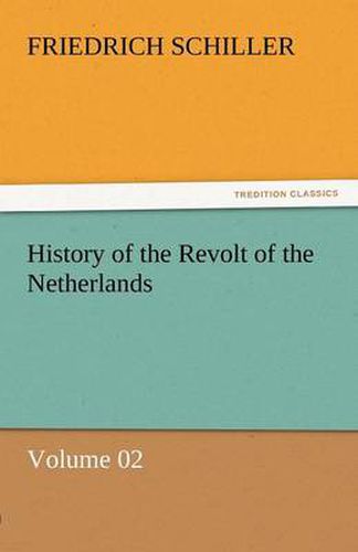 Cover image for History of the Revolt of the Netherlands - Volume 02