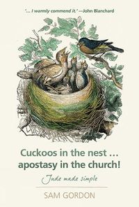 Cover image for Cuckoos in the Nest...Apostasy in the Church: Jude Made Simple