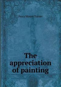 Cover image for The appreciation of painting