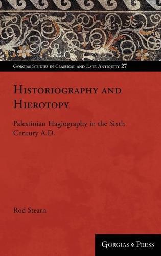 Cover image for Historiography and Hierotopy: Palestinian Hagiography in the Sixth Century A.D.