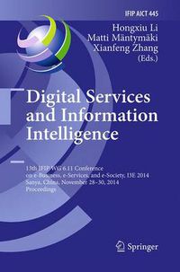 Cover image for Digital Services and Information Intelligence: 13th IFIP WG 6.11 Conference on e-Business, e-Services, and e-Society, I3E 2014, Sanya, China, November 28-30, 2014, Proceedings