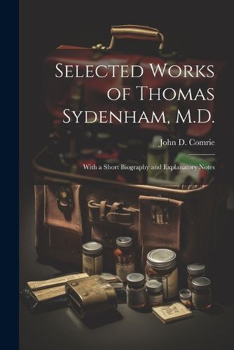 Selected Works of Thomas Sydenham, M.D.