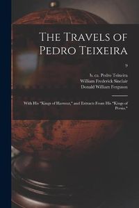 Cover image for The Travels of Pedro Teixeira; With His Kings of Harmuz, and Extracts From His Kings of Persia.; 9