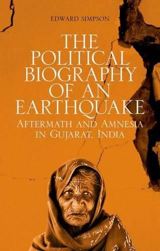 Cover image for The Political Biography of an Earthquake: Aftermath and Amnesia in Gujarat, India