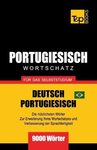 Cover image for Portugiesisch - Wortschatz - fur das Selbststudium - Deutsch-Portugiesisch - 9000 Woerter: Brasilianisch Portugiesisch
