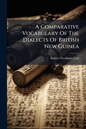Cover image for A Comparative Vocabulary Of The Dialects Of British New Guinea