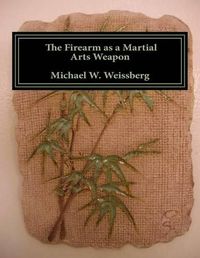 Cover image for The Firearm as a Martial Arts Weapon