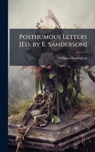 Cover image for Posthumous Letters [Ed. by E. Sanderson]
