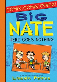 Cover image for Big Nate: Here Goes Nothing