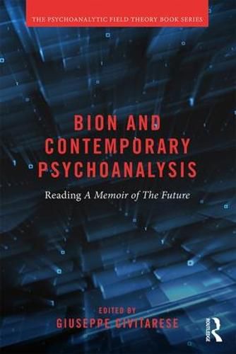 Cover image for Bion and Contemporary Psychoanalysis: Reading A Memoir of the Future