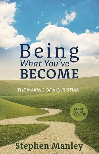 Cover image for Being What You've Become: The Making of a Christian