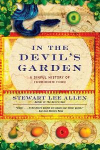 Cover image for In the Devil's Garden: A Sinful History of Forbidden Food