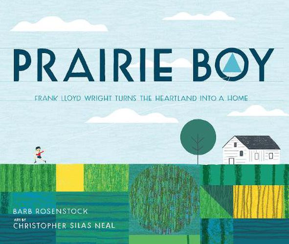 Cover image for Prairie Boy: Frank Lloyd Wright Turns the Heartland Into a Home