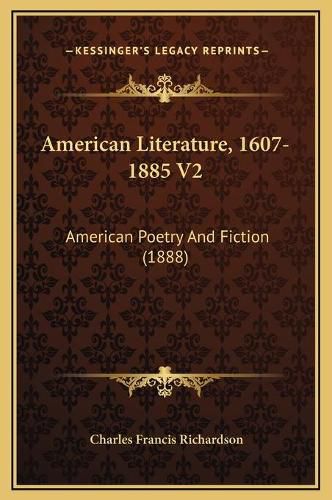 American Literature, 1607-1885 V2: American Poetry and Fiction (1888)