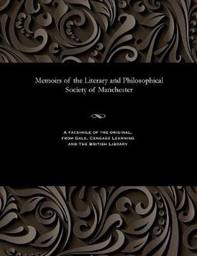 Cover image for Memoirs of the Literary and Philosophical Society of Manchester
