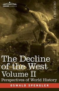 Cover image for The Decline of the West, Volume II: Perspectives of World-History