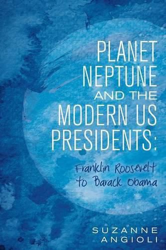 Cover image for Planet Neptune and the Modern US Presidents: Franklin Roosevelt to Barack Obama