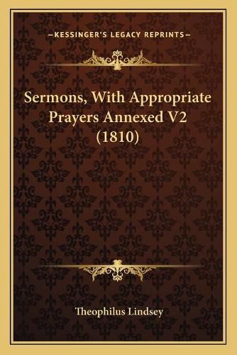 Sermons, with Appropriate Prayers Annexed V2 (1810)