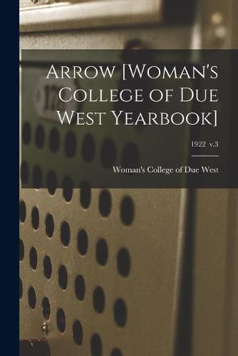 Cover image for Arrow [Woman's College of Due West Yearbook]; 1922 v.3