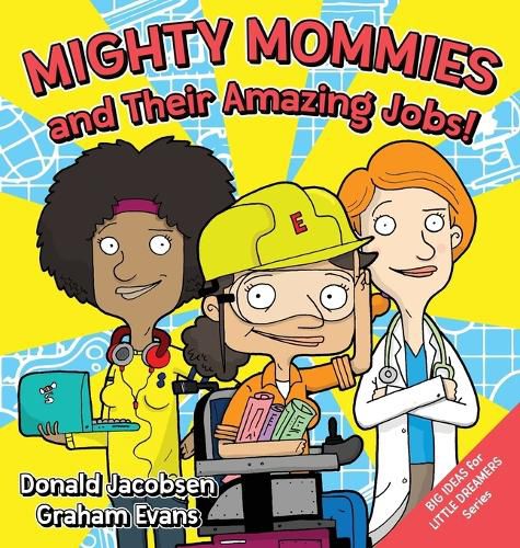 Cover image for Mighty Mommies and Their Amazing Jobs: A STEM Career Book for Kids