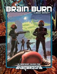 Cover image for Brain Burn (Classic Reprint): A Campaign Guide for Shatterzone