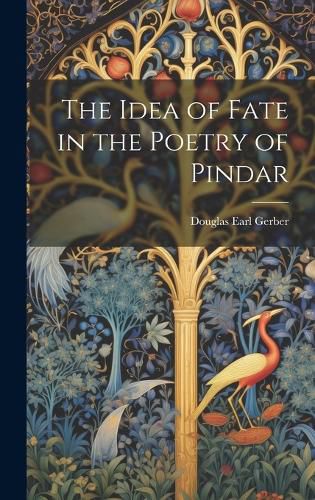 Cover image for The Idea of Fate in the Poetry of Pindar