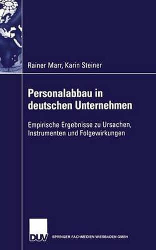 Cover image for Personalabbau in Deutschen Unternehmen: Empirische Ergebnisse Zu Ursachen, Instrumenten Und Folgewirkungen