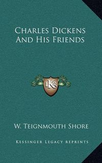 Cover image for Charles Dickens and His Friends