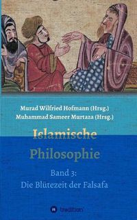 Cover image for Islamische Philosophie: Band 3: Die Blutezeit der Falsafa