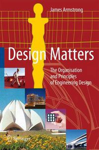 Cover image for Design Matters: The Organisation and Principles of Engineering Design