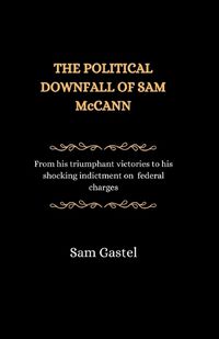 Cover image for The Political Downfall of Sam McCann