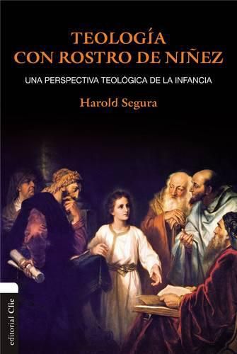 Cover image for Teologia con rostro de ninez: Una perspectiva teologica de la infancia