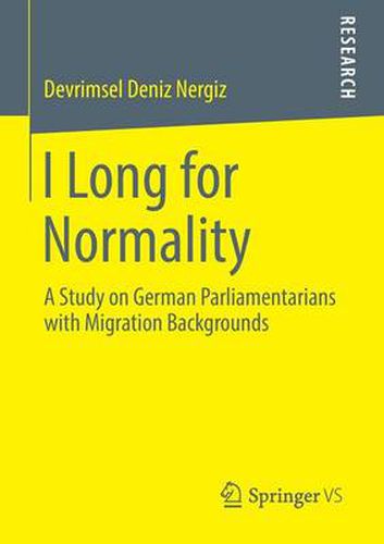 Cover image for I Long for Normality: A Study on German Parliamentarians with Migration Backgrounds