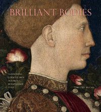 Cover image for Brilliant Bodies: Fashioning Courtly Men in Early Renaissance Italy