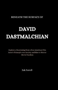 Cover image for Beneath the Surface of David Dastmalchian