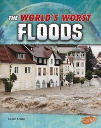 Cover image for Worlds Worst Floods (Worlds Worst Natural Disasters)