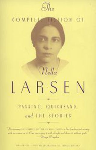 The Complete Fiction of Nella Larsen: Passing, Quicksand, and The Stories