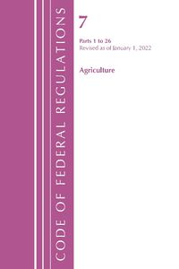 Cover image for Code of Federal Regulations, Title 07 Agriculture 1-26, Revised as of January 1, 2022