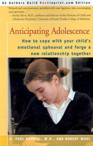 Cover image for Anticipating Adolescence: How to Cope with Your Child's Emotional Upheaval and Forge a New Relationship Together