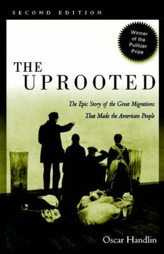 Cover image for The Uprooted: The Epic Story of the Great Migrations That Made the American People