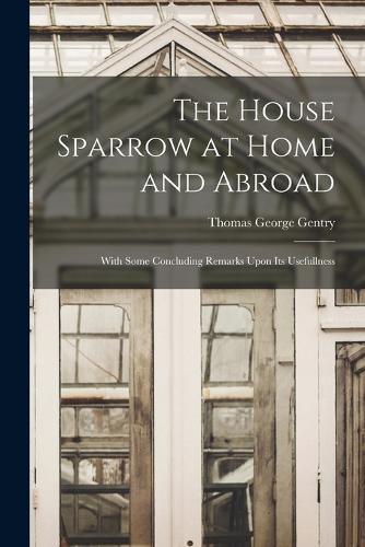 Cover image for The House Sparrow at Home and Abroad