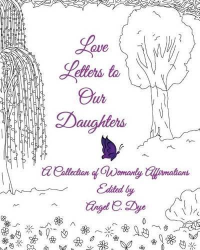 Cover image for Love Letters to Our Daughters: A Collection of Womanly Affirmations